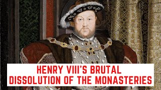 Henry VIIIs BRUTAL Dissolution Of The Monasteries [upl. by Lerad478]