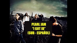 Pearl Jam  I Got ID SUBTITULADO ESPAÑOL [upl. by Daraj980]