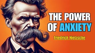 How Anxiety Leads to Greatness  Friedrich Nietzsche  The Power of Anxiety [upl. by Eelarac]