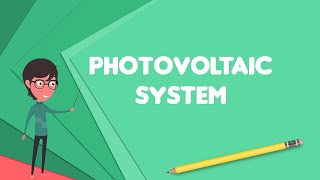 What is Photovoltaic system Explain Photovoltaic system Define Photovoltaic system [upl. by Yrret]