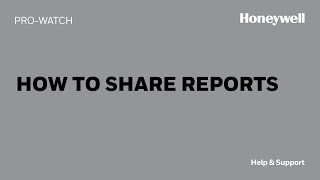 How to Share Reports in PROWATCH  Honeywell Support [upl. by Eylhsa]