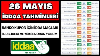 26 MAYIS İDDAA TAHMİNLERİ  idda analiz banko iddia maç kupon yorum futbol spor toto taktik bahis [upl. by Enelyt]