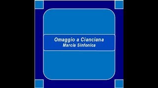 quotOmaggio a Ciancianaquot Marcia Sinfonica  E Longo [upl. by Gora99]