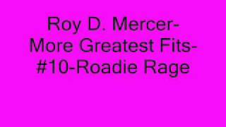 Roy D MercerMore Greatest Fits10Roadie Rage [upl. by Asilahs]