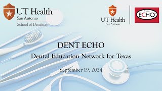 Dental education Network for Texas ECHO session September 19 2024 [upl. by Helas]