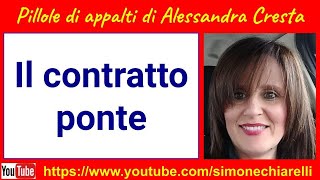 PILLOLE DI APPALTI di Alessandra Cresta  IL CONTRATTO PONTE [upl. by Nerok]