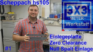 Einlegeplatte  Zero Clearance Null Spalt Einlage Scheppach HS 105 Einfach selber bauen DIY [upl. by Dowd]