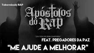 APÓSTOLOS DO RAP  Me Ajude a Melhorar Feat Pregadores Da Paz amp Phelipe Ribeiro [upl. by Ibot500]