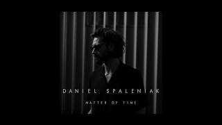 Daniel Spaleniak  Matter of Time OFFICIAL AUDIO [upl. by Sirred]