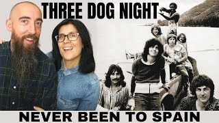 Three Dog Night  Never Been To Spain REACTION with my wife [upl. by Breeze504]