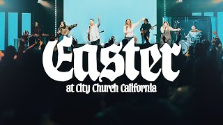 Easter Sunday Service  City Church California [upl. by Cohlette]