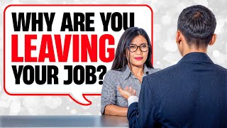 WHY ARE YOU LEAVING YOUR CURRENT JOB Job Interview Questions amp Answers JOB INTERVIEW TIPS [upl. by Irvine]