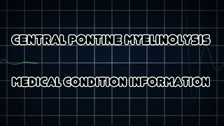 Central pontine myelinolysis Medical Condition [upl. by Zorah95]