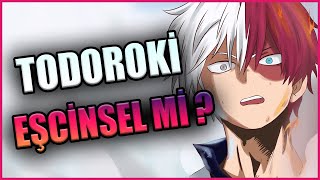 TODOROKİ EŞCİNSEL Mİ [upl. by Teerpnam]