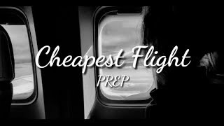 PREP  Cheapest Flight Lyrics [upl. by Uile]