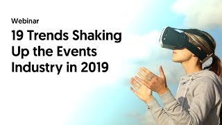 19 Trends Shaking Up the Events Industry in 2019 [upl. by Danni627]