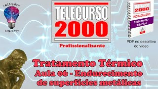 Telecurso 2000  Tratamento Térmico  06 Endurecimento de superfícies metálicas [upl. by Bej]