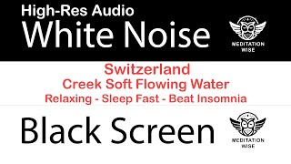 Switzerland Creek Soft Flowing Water  Sleep Study Focus  White Noise  10 hours [upl. by Anotal]