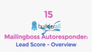 Builderall Tutorial 15  Mailingboss Autoresponder Lead Score Overview [upl. by Teufert]