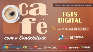 Café com o Contabilista sobre o tema “FGTS Digital” [upl. by Albarran]