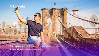 El Viaje Español  E03  Viaje redondo a Nueva York  The Lingoda Spanish Podcast [upl. by Yellat216]