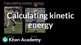 Calculating kinetic energy  Modeling energy  High school physics  Khan Academy [upl. by Anaeerb]