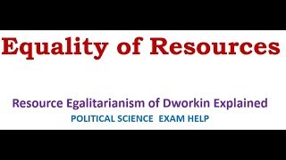 Equality of Resources Resource Egalitarianism of Dworkin Explained [upl. by Aznerol303]