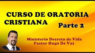 CURSO DE ORATORIA CRISTIANA Parte 2 Aprender a Predicar Hugo De Vaz [upl. by Soilisav]