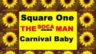 Carnival Baby  Square One SOCA [upl. by Silado547]