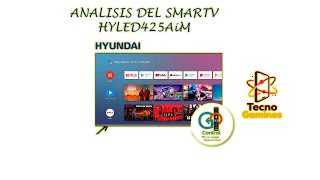 ANALISIS SINCERO ANDROID TV HYUNDAI HYLED425AiM [upl. by Am758]