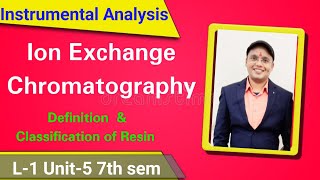 Ion Exchange Chromatography  Definition amp Types of Ion Exchange Resin L1 Unit5 Instru Analysis [upl. by Yajet]