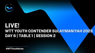 LIVE  T1  Day 6  WTT Youth Contender Sulaymaniyah 2023  Session 2 [upl. by Dorfman402]