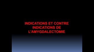 ORL INDICATIONS ET CONTRE INDICATIONS DE L’AMYGDALECTOMIE [upl. by Enomor549]