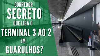 CORREDOR SECRETO que liga o TERMINAL 3 ao 2 em GUARULHOS [upl. by Margaret851]