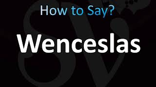 How to Pronounce Wenceslas CORRECTLY [upl. by Ellednahc29]