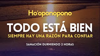 Hooponopono 🌻 TODO ESTÁ BIEN siempre hay una razón para CONFIAR 💤 DORMIR SANANDO 🎧 Meditación [upl. by Marven882]