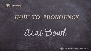 How to Pronounce Acai Bowl Real Life Examples [upl. by Elleynad]