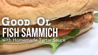 Good Ol’ Fish Sammich with Homemade Tartar Sauce [upl. by Cherrita560]