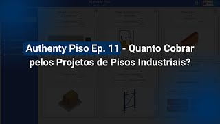 Authenty Piso Ep 11  Quanto Cobrar pelos Projetos de Pisos Industriais [upl. by Orten]