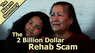 The 2 Billion Rehab Scam [upl. by Alboran991]