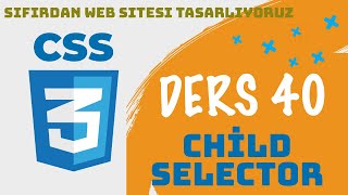 Ders 40  Child Selector  CSS  SIFIRDAN WEB SİTESİ YAPIMI  FrontEnd Eğitimi [upl. by Amabil]