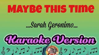 Maybe This Time  Sarah Geronimo Karaoke Version [upl. by Ayanahs]