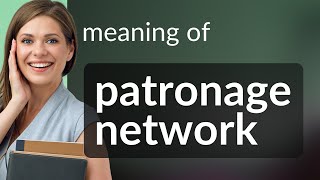 Understanding Patronage Networks in Everyday Life [upl. by Lally954]