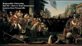 Responsible Citizenship  Tocqueville on the Origins of Democracy Part 1 [upl. by Asilrak]