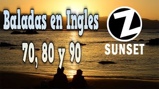 Z Sunset 10  Balada en Ingles de los 70 80 y 90 ♫❤️♪ Radio Z Rock and Pop [upl. by Vanessa]