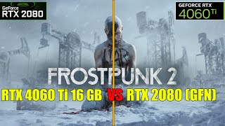 Frostpunk 2  RTX 4060 Ti 16GB  I5 12400F vs RTX 2080 GFN Benchmark [upl. by Wayolle333]