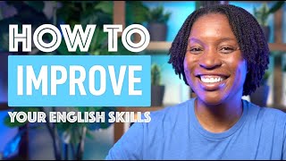 HOW TO IMPROVE YOUR ENGLISH SKILLS  7 TIPS [upl. by Alonso989]