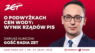 Dariusz Klimczak o podwyżkach cen wody Wynik rządów PiS  Gość Radia ZET [upl. by Carlene]