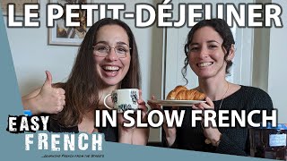 Having Breakfast in Slow French  Super Easy French 152 [upl. by Reinertson]