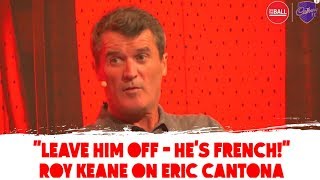 Roy Keane on Eric Cantona quotLeave him off hes Frenchquot [upl. by Harifaz]